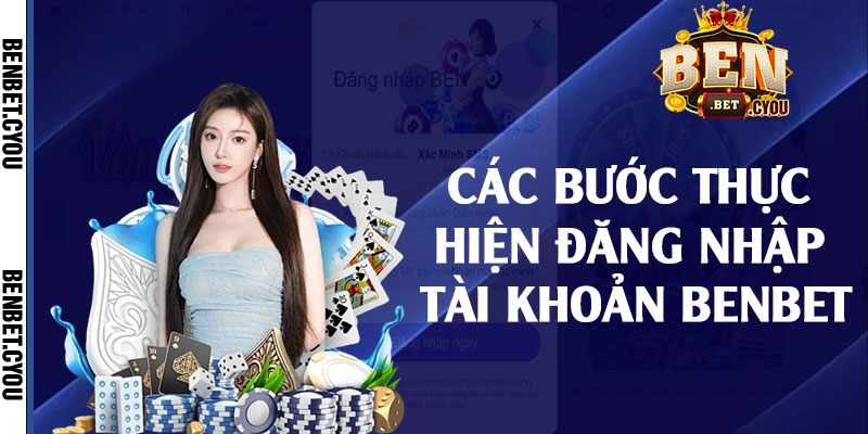 Các bước thực hiện đăng nhập tài khoản Benbet