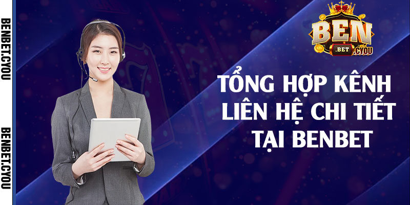 Tổng hợp kênh liên hệ chi tiết tại Benbet